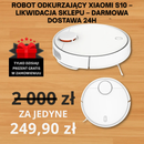 ROBOT ODKURZAJĄCY XIAOMI S10 – LIKWIDACJA SKLEPU – DARMOWA DOSTAWA 24H